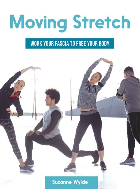 Moving Stretch: Work Your Fascia to Free Your Body - FULL INSTANT DOWNLOAD | PDF DOCX EPUB