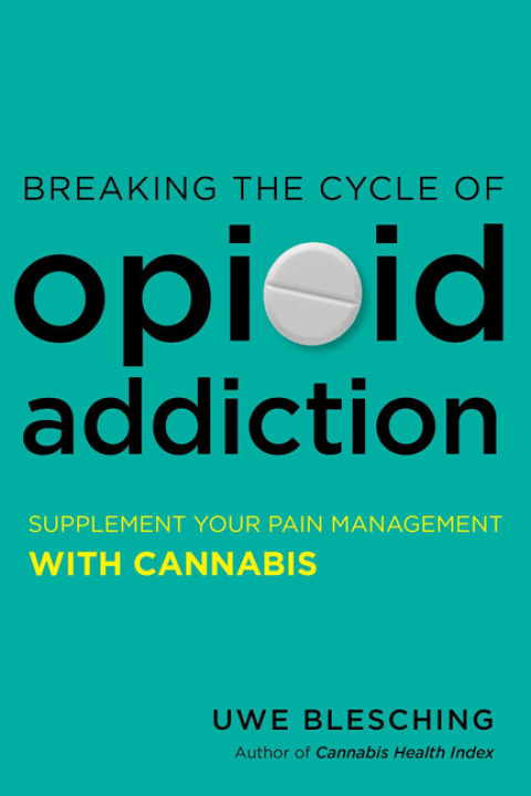 Breaking the Cycle of Opioid Addiction : Supplement Your Pain Management with Cannabis - FULL INSTANT DOWNLOAD | PDF DOCX EPUB