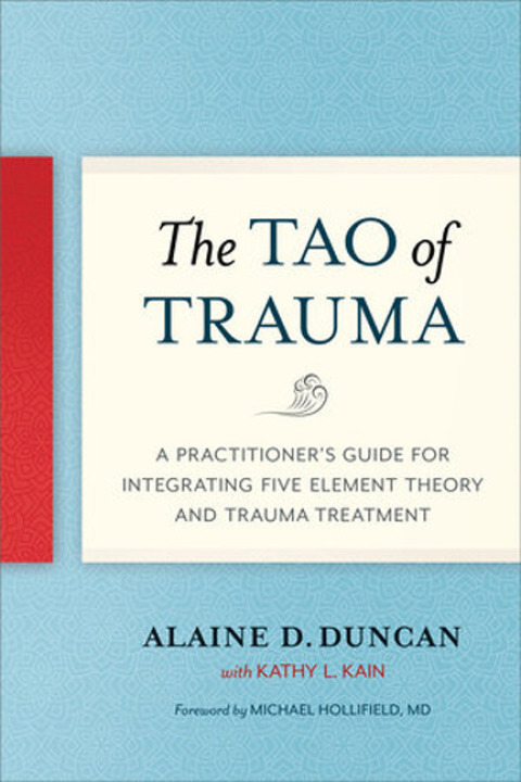 The Tao of Trauma: A Practitioner's Guide for Integrating Five Element Theory and Trauma Treatment - FULL INSTANT DOWNLOAD | PDF DOCX EPUB