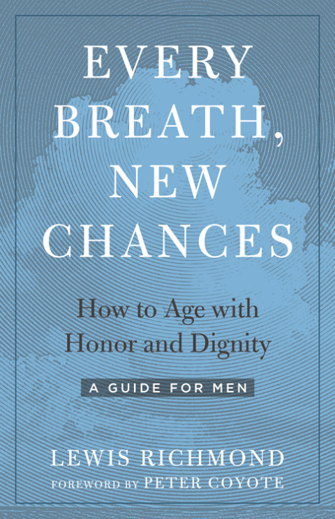 Every Breath, New Chances : How to Age with Honor and Dignity--A Guide for Men - FULL INSTANT DOWNLOAD | PDF DOCX EPUB