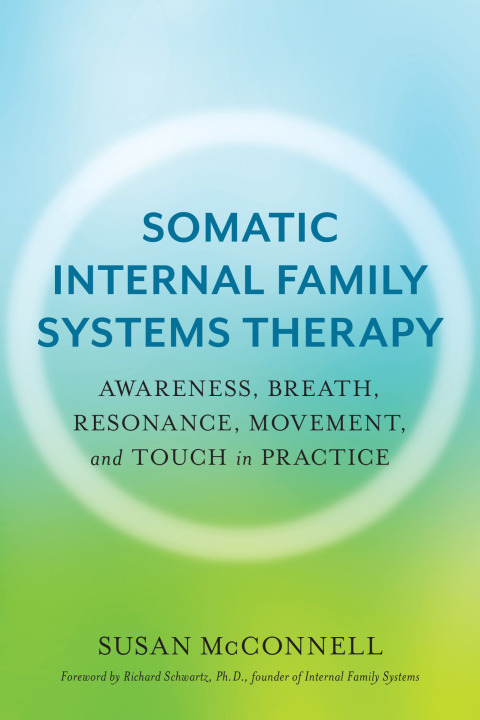 Somatic Internal Family Systems Therapy: Awareness, Breath, Resonance, Movement and Touch in Practice - FULL INSTANT DOWNLOAD | PDF DOCX EPUB