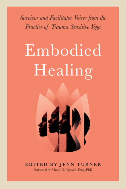 Embodied Healing : Survivor and Facilitator Voices from the Practice of Trauma-Sensitive Yoga - FULL INSTANT DOWNLOAD | PDF DOCX EPUB