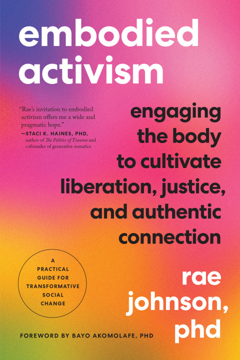 Embodied Activism: Engaging the Body to Cultivate Liberation, Justice, and Authentic Connection--A Practical Guide for Transformative Social Change - FULL INSTANT DOWNLOAD | PDF DOCX EPUB