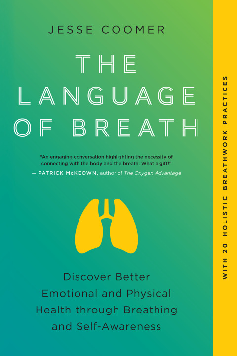 The Language of Breath : Discover Better Emotional and Physical Health through Breathing and Self-Awareness--With 20 holistic breathwork practices - FULL INSTANT DOWNLOAD | PDF DOCX EPUB