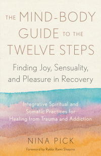 Cover image: The Mind-Body Guide to the Twelve Steps 9781623179403