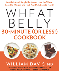 Cover image: Wheat Belly 30-Minute (or Less!) Cookbook 9781623362089