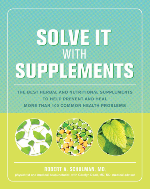 Solve It with Supplements: The Best Herbal and Nutritional Supplements to Help Prevent and Heal More than 100 Common Health Problems - FULL INSTANT DOWNLOAD | PDF DOCX EPUB