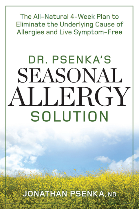 Dr. Psenka's Seasonal Allergy Solution: The All-Natural 4-Week Plan to Eliminate the Underlying Cause of Allergies and Live Symptom-Free - FULL INSTANT DOWNLOAD | PDF DOCX EPUB