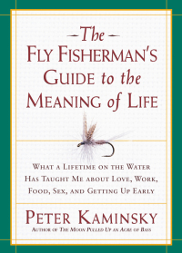 Cover image: The Fly Fisherman's Guide to the Meaning of Life 9781579545840