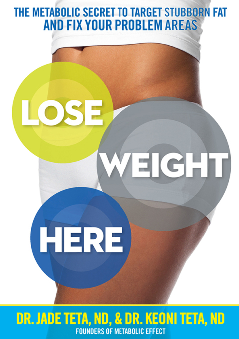 Lose Weight Here: The Metabolic Secret to Target Stubborn Fat and Fix Your Problem Areas - FULL INSTANT DOWNLOAD | PDF DOCX EPUB