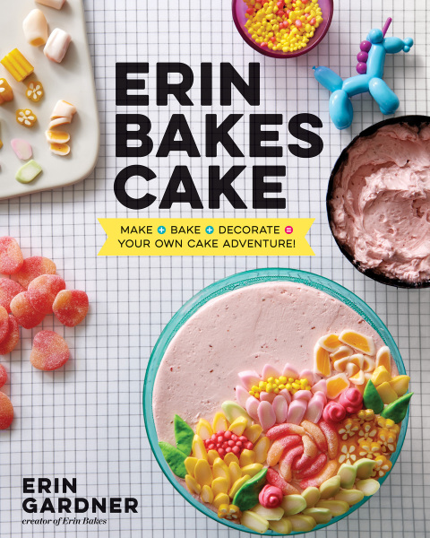 Erin Bakes Cake: Make + Bake + Decorate = Your Own Cake Adventure!: A Baking Book - FULL INSTANT DOWNLOAD | PDF DOCX EPUB