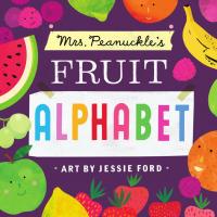 Cover image: Mrs. Peanuckle's Fruit Alphabet 9781623368722