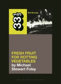 表紙画像: Dead Kennedys' Fresh Fruit for Rotting Vegetables 1st edition 9781623567309