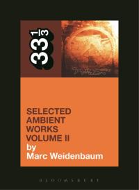 表紙画像: Aphex Twin's Selected Ambient Works Volume II 1st edition 9781623568900