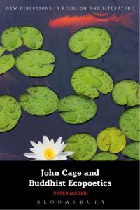 Cover image: John Cage and Buddhist Ecopoetics 1st edition 9781441104663