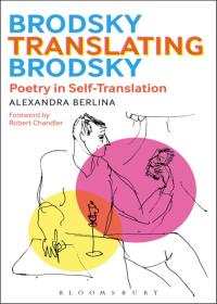 Omslagafbeelding: Brodsky Translating Brodsky: Poetry in Self-Translation 1st edition 9781501314285