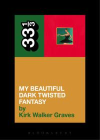表紙画像: Kanye West's My Beautiful Dark Twisted Fantasy 1st edition 9781623565428