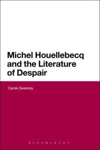 Cover image: Michel Houellebecq and the Literature of Despair 1st edition 9781474239134