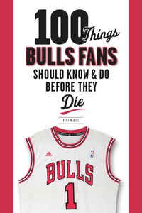 Cover image: 100 Things Bulls Fans Should Know & Do Before They Die 9781600786501