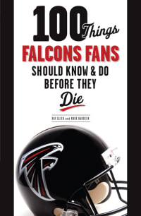 Imagen de portada: 100 Things Falcons Fans Should Know & Do Before They Die 9781600787256