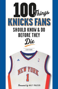 Imagen de portada: 100 Things Knicks Fans Should Know & Do Before They Die 9781600786518