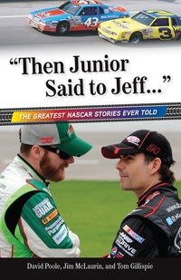 表紙画像: "Then Junior Said to Jeff. . ." The Greatest NASCAR Stories Ever Told 2nd edition 9781600787676