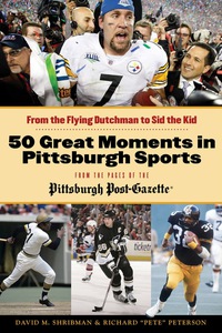 表紙画像: 50 Great Moments in Pittsburgh Sports: From the Flying Dutchman to Sid the Kid 9781600787621