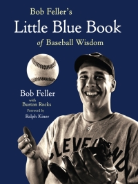 Cover image: Bob Feller's Little Blue Book of Baseball Wisdom 9781600782190