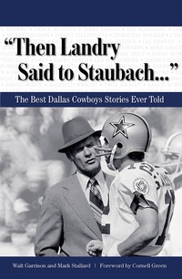 Imagen de portada: "Then Landry Said to Staubach. . ." The Best Dallas Cowboys Stories Ever Told 9781600780226