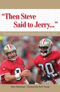 Cover image: "Then Steve Said to Jerry. . ." The Best San Francisco 49ers Stories Ever Told 9781600780943