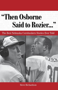 Omslagafbeelding: "Then Osborne Said to Rozier. . ." The Best Nebraska Cornhuskers Stories Ever Told 9781572439993