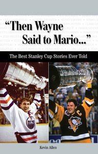 Imagen de portada: "Then Wayne Said to Mario. . ." The Best Stanley Cup Stories Ever Told 9781600781551