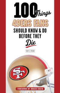 Imagen de portada: 100 Things 49ers Fans Should Know & Do Before They Die 9781600787911
