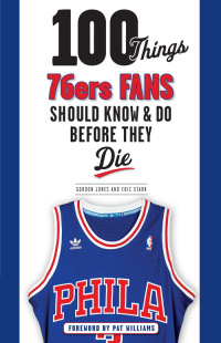 Imagen de portada: 100 Things 76ers Fans Should Know & Do Before They Die 9781600788253