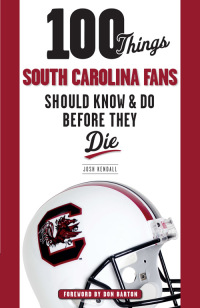 Imagen de portada: 100 Things South Carolina Fans Should Know & Do Before They Die 9781600788505