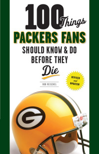 Cover image: 100 Things Packers Fans Should Know &amp; Do Before They Die 1st edition 9781600788703