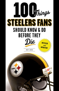 表紙画像: 100 Things Steelers Fans Should Know & Do Before They Die 9781600788710