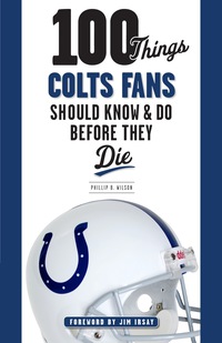 Imagen de portada: 100 Things Colts Fans Should Know & Do Before They Die 9781600788406