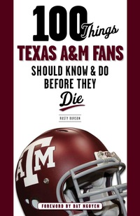 Cover image: 100 Things Texas A&M Fans Should Know & Do Before They Die 9781600788390