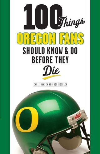 Cover image: 100 Things Oregon Fans Should Know &amp; Do Before They Die 9781600788581