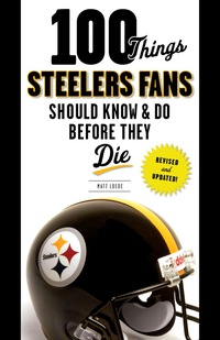 Imagen de portada: 100 Things Steelers Fans Should Know & Do Before They Die