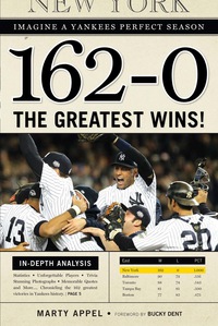 表紙画像: 162-0: Imagine a Yankees Perfect Season: The Greatest Wins! 9781600783258