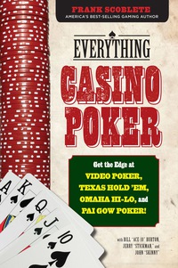 Cover image: Everything Casino Poker: Get the Edge at Video Poker, Texas Hold'em, Omaha Hi-Lo, and Pai Gow Poker! 9781600787072