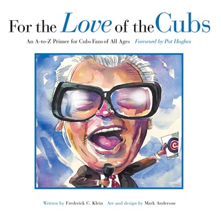 Imagen de portada: For the Love of the Cubs: An A-to-Z Primer for Cubs Fans of All Ages 4th edition 9781600780851