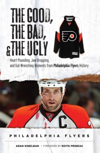 Imagen de portada: The Good, the Bad, & the Ugly: Philadelphia Flyers 9781600780219