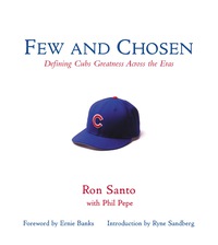 Cover image: Few and Chosen Cubs: Defining Cubs Greatness Across the Eras 9781572437104