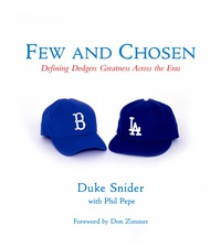 Cover image: Few and Chosen Dodgers: Defining Dodgers Greatness Across the Eras 9781572438057