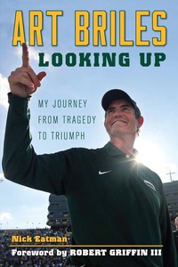 Cover image: Art Briles: Looking Up: My Journey from Tragedy to Triumph 9781600789069