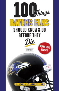 Cover image: 100 Things Ravens Fans Should Know &amp; Do Before They Die 1st edition 9781600789038