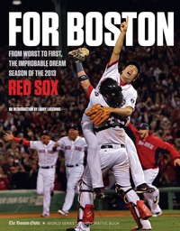 صورة الغلاف: For Boston: From Worst to First, the Improbable Dream Season of the 2013 Red Sox 1st edition 9781600788925